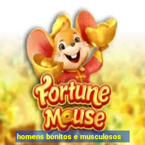 homens bonitos e musculosos